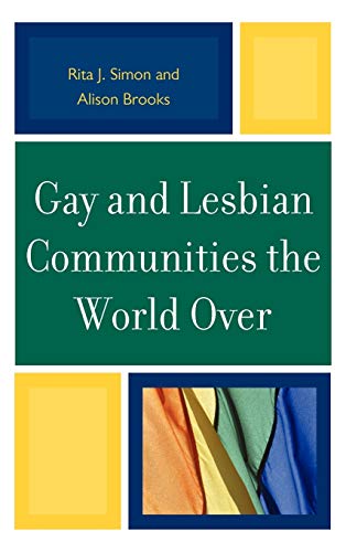 Gay and Lesbian Communities the World Over (9780739143643) by Rita Simon; Alison Brooks