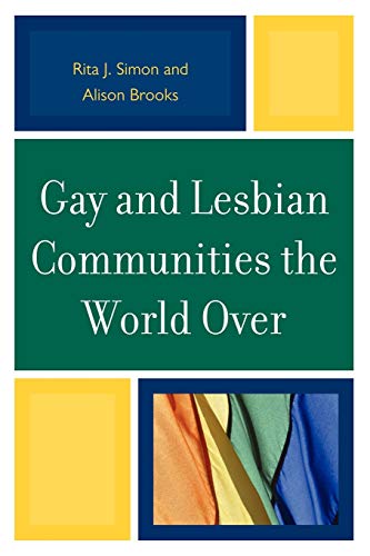 Gay and Lesbian Communities the World Over (9780739143650) by Simon American University, Rita J.; Brooks, Alison M.