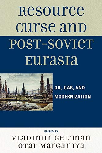 Imagen de archivo de Resource Curse and Post-Soviet Eurasia: Oil, Gas, and Modernization a la venta por Chiron Media