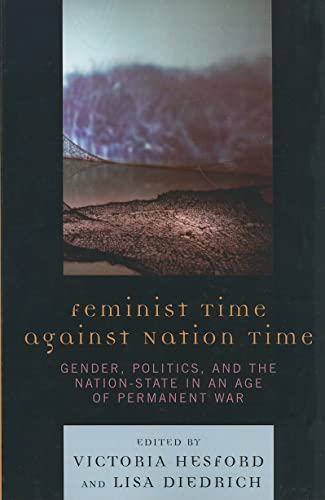 Stock image for Feminist Time against Nation Time: Gender, Politics, and the Nation-State in an Age of Permanent War for sale by HPB-Red