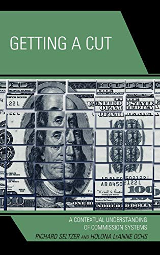 Getting a Cut: A Contextual Understanding of Commission Systems (9780739144398) by Richard Seltzer; Holona LeAnne Ochs