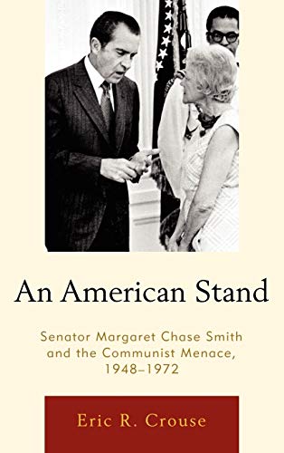 Beispielbild fr An American Stand: Senator Margaret Chase Smith and the Communist Menace, 1948-1972 zum Verkauf von Chiron Media