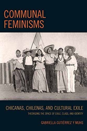Stock image for Communal Feminisms: Chicanas, Chilenas, and Cultural Exile for sale by Michael Lyons