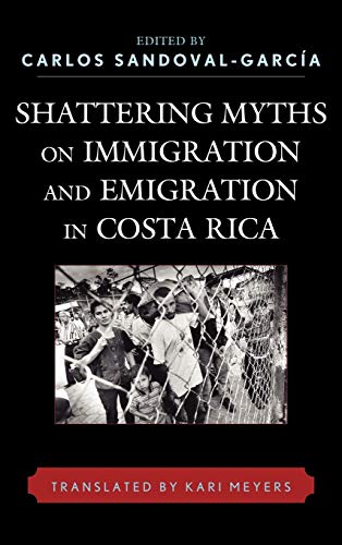 Beispielbild fr Shattering Myths on Immigration and Emigration in Costa Rica : : () zum Verkauf von Asano Bookshop