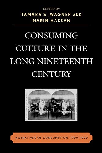 Imagen de archivo de Consuming Culture in the Long Nineteenth Century: Narratives of Consumption, 1700D1900 a la venta por The Book Lady Bookstore