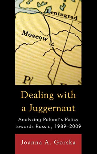 9780739145326: Dealing with a Juggernaut: Analyzing Poland's Policy toward Russia, 1989-2009