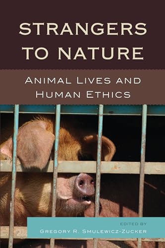 Imagen de archivo de Strangers to Nature Animal Lives and Human Ethics Logos Perspectives on Modern Society and Culture a la venta por PBShop.store US