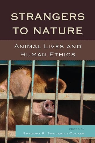 Stock image for Strangers to Nature: Animal Lives and Human Ethics for sale by Revaluation Books