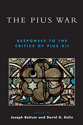 Stock image for The Pius War: Responses to the Critics of Pius XII for sale by HPB-Red