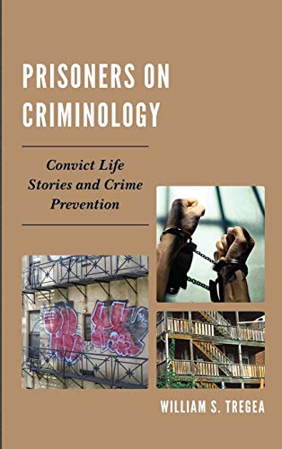 9780739145876: Prisoners on Criminology: Convict Life Stories and Crime Prevention