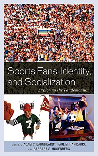 Beispielbild fr Sports Fans, Identity, and Socialization: Exploring the Fandemonium zum Verkauf von Ergodebooks