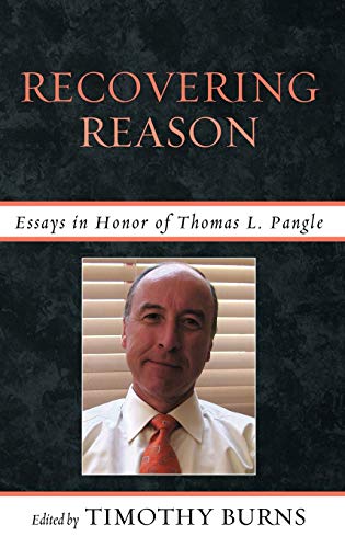 Imagen de archivo de RECOVERING REASON : ESSAYS IN HONOR OF THOMAS L. PANGLE a la venta por Basi6 International