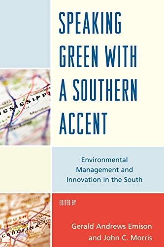 Beispielbild fr Speaking Green With a Southern Accent: Environmental Management and Innovation in the South zum Verkauf von Revaluation Books