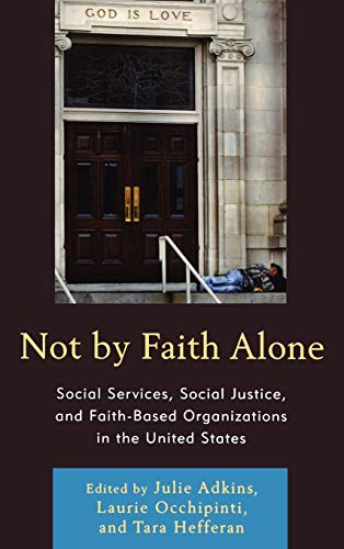 9780739146583: Not by Faith Alone: Social Services, Social Justice, and Faith-based Organizations in the United States