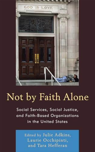 Imagen de archivo de Not by Faith Alone: Social Services, Social Justice, and Faith-Based Organizations in the United States a la venta por Chiron Media