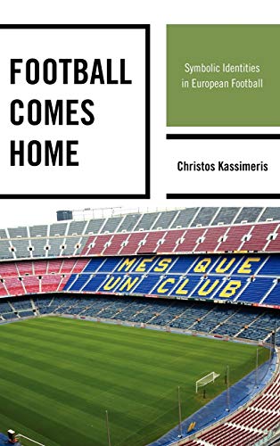 Stock image for Football Comes Home: Symbolic Identities in European Football for sale by Michael Lyons