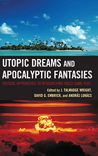 Stock image for Utopic Dreams and Apocalyptic Fantasies: Critical Approaches to Researching Video Game Play for sale by Michael Lyons