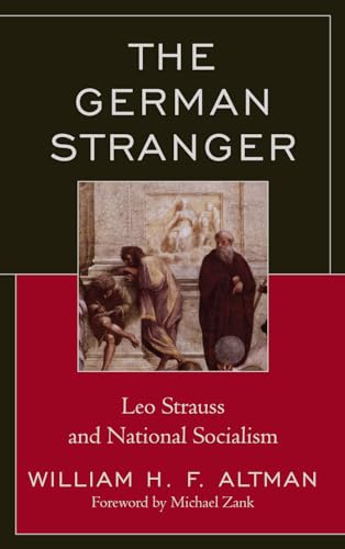 Stock image for The German Stranger: Leo Strauss and National Socialism for sale by Michael Lyons