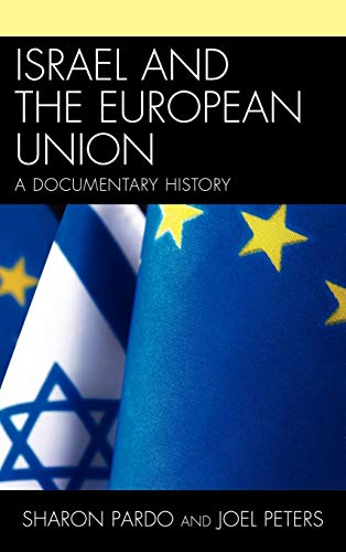 Israel and the European Union: A Documentary History (9780739148129) by Pardo, Sharon; Peters, Joel