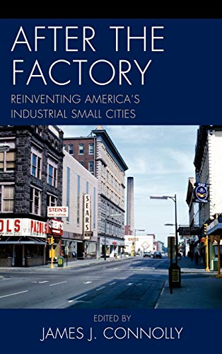 9780739148235: After the Factory: Reinventing America's Industrial Small Cities (Comparative Urban Studies)