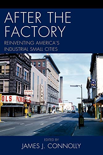Imagen de archivo de After the Factory : Reinventing America's Industrial Small Cities a la venta por Better World Books