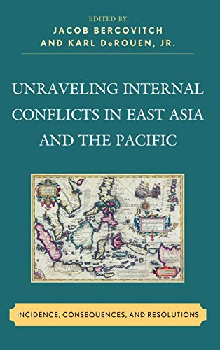 Beispielbild fr Unraveling Internal Conflicts in East Asia and the Pacific: Incidence, Consequences, and Resolution Bercovitch, Jacob; DeRouen Jr., Karl; Bellamy, Paul; Cook, Alethia; Genet, Terry; Gordon, Susannah; Kemper, Barbara; Lall, Marie; Lounsbery, Marie Olson; Mller, Frida; Mortlock, Alice; Nara, Sugu; Newcombe, Claire; Simpson, Leah M. and Wallensteen, Peter zum Verkauf von Aragon Books Canada