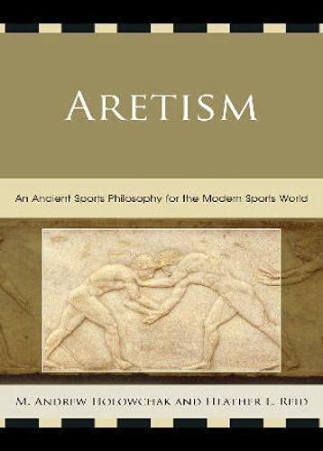 Imagen de archivo de Aretism: An Ancient Sports Philosophy for the Modern Sports World a la venta por dsmbooks