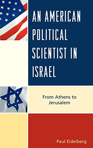 Imagen de archivo de An American Political Scientist in Israel: From Athens to Jerusalem a la venta por Michael Lyons