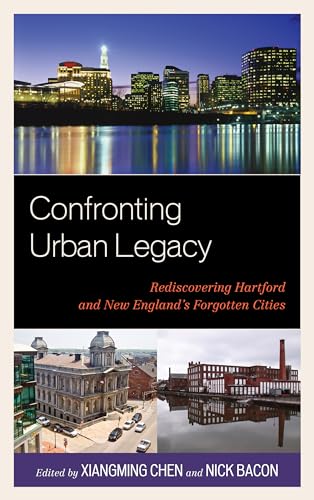 Stock image for Confronting Urban Legacy: Rediscovering Hartford and New England's Forgotten Cities for sale by BookHolders