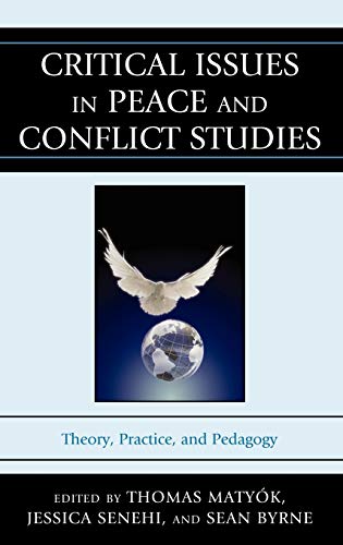 9780739149607: Critical Issues in Peace and Conflict Studies: Theory, Practice, and Pedagogy