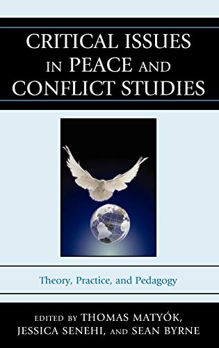 Stock image for Critical Issues in Peace and Conflict Studies: Theory, Practice, and Pedagogy for sale by Reader's Corner, Inc.