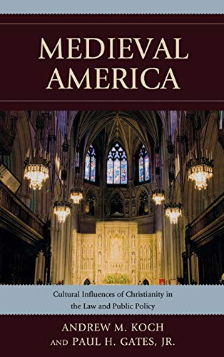 9780739149720: Medieval America: Cultural Influences of Christianity in the Law and Public Policy