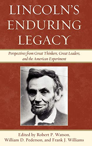 Stock image for Lincoln's Enduring Legacy: Perspective from Great Thinkers, Great Leaders, and the American Experiment for sale by SGS Trading Inc