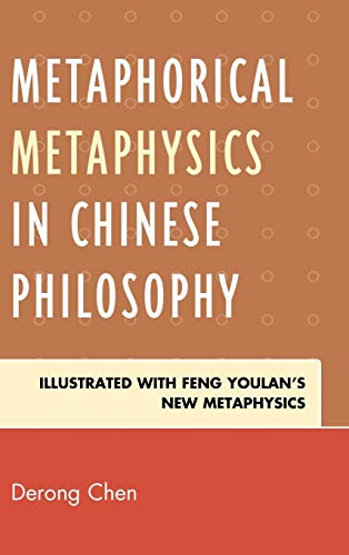 Imagen de archivo de Metaphorical Metaphysics in Chinese Philosophy: Illustrated with Feng Youlan's New Metaphysics a la venta por Book Dispensary