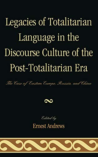 Stock image for LEGACIES OF TOTALITARIAN LANGUAGE IN THE DISCOURSE CULTURE OF THE POST-TOTALITARIAN ERA : THE CASE OF EASTERN EUROPE, RUSSIA, AND CHINA for sale by Basi6 International