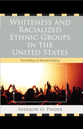 Stock image for Whiteness and Racialized Ethnic Groups in the United States : The Politics of Remembering for sale by Better World Books