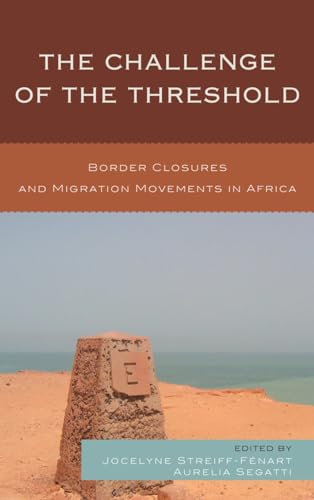 Stock image for The Challenge of the Threshold: Border Closures and Migration Movements in Africa for sale by Book Dispensary