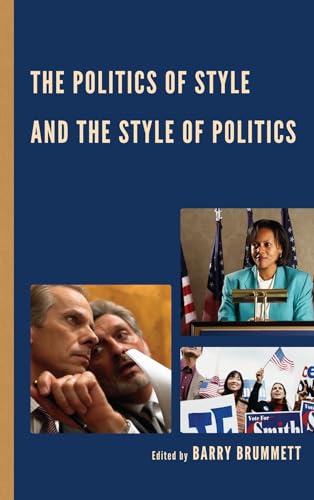 Stock image for The Politics of Style and the Style of Politics (Lexington Studies in Political Communication) for sale by Books From California