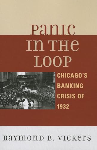 Beispielbild fr Panic in the Loop: Chicago's Banking Crisis of 1932 zum Verkauf von BooksRun