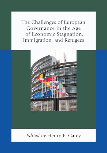 Beispielbild fr The Challenges of European Governance in the Age of Economic Stagnation, Immigration, and Refugees zum Verkauf von Better World Books