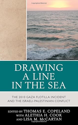 Imagen de archivo de Drawing a Line in the Sea: The Gaza Flotilla Incident and the Israeli-Palestinian Conflict a la venta por AwesomeBooks