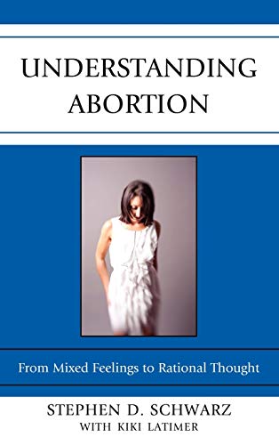 Imagen de archivo de Understanding Abortion: From Mixed Feelings to Rational Thought a la venta por HPB-Ruby