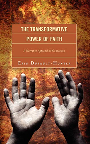 9780739167830: The Transformative Power of Faith: A Narrative Approach to Conversion