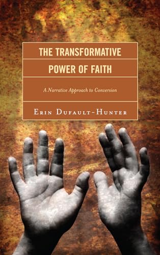 9780739167830: The Transformative Power of Faith: A Narrative Approach to Conversion