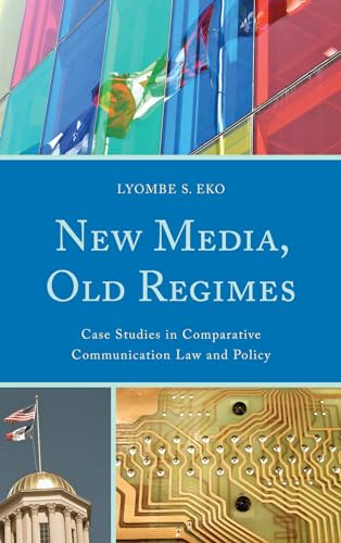 Beispielbild fr New Media, Old Regimes: Case Studies in Comparative Communication Law and Policy (Lexington Studies in Political Communication) zum Verkauf von Michael Lyons