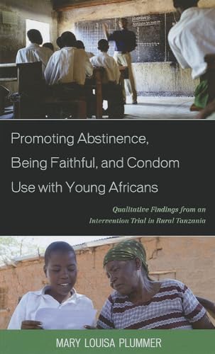 Beispielbild fr Promoting Abstinence, Being Faithful, and Condom Use with Young Africans: Qualitative Findings from an Intervention Trial in Rural Tanzania zum Verkauf von WorldofBooks