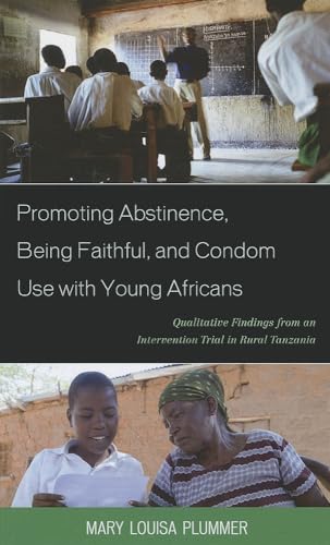 Imagen de archivo de Promoting Abstinence, Being Faithful, and Condom Use with Young Africans: Qualitative Findings from an Intervention Trial in Rural Tanzania a la venta por WorldofBooks