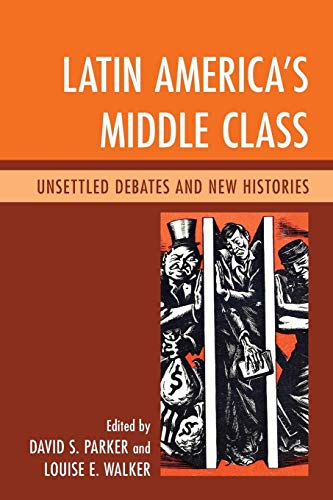 Stock image for Latin America's Middle Class: Unsettled Debates and New Histories for sale by HPB-Red