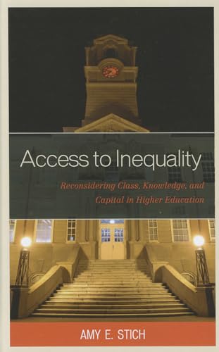 9780739169322: Access to Inequality: Reconsidering Class, Knowledge, and Capital in Higher Education