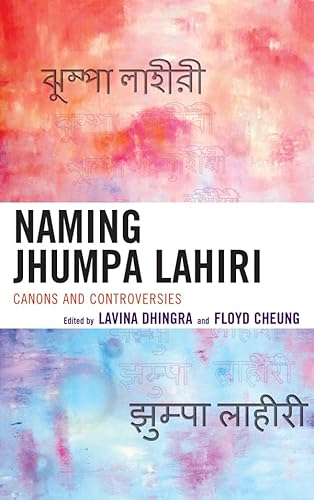 9780739169971: Naming Jhumpa Lahiri: Canons and Controversies